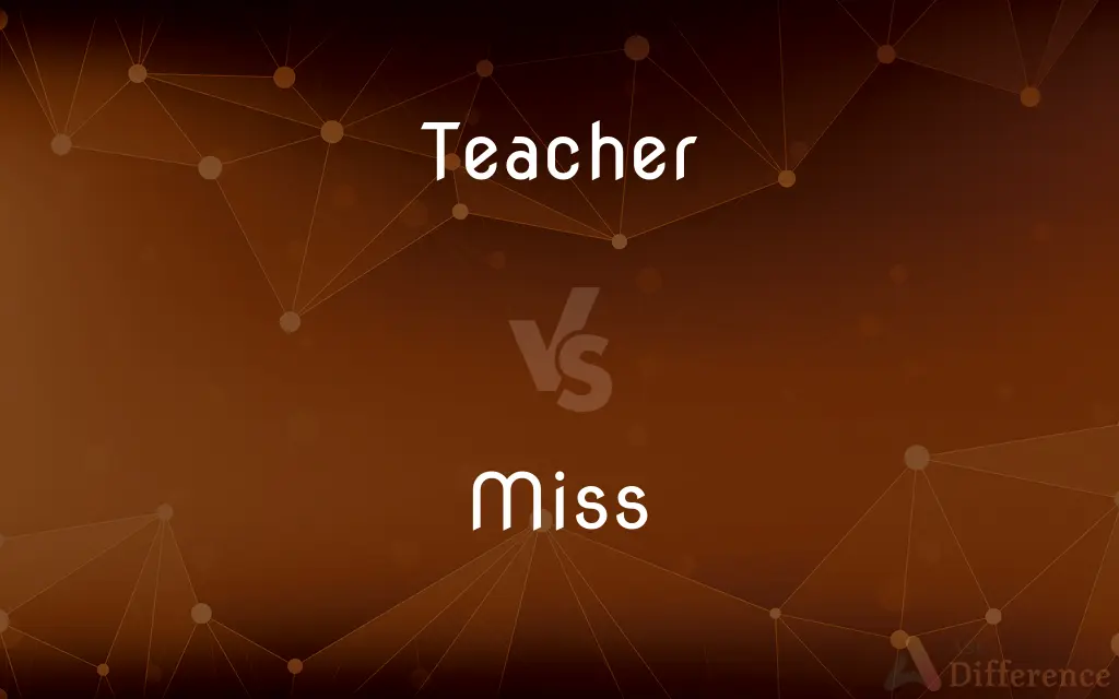 Teacher vs. Miss — What's the Difference?