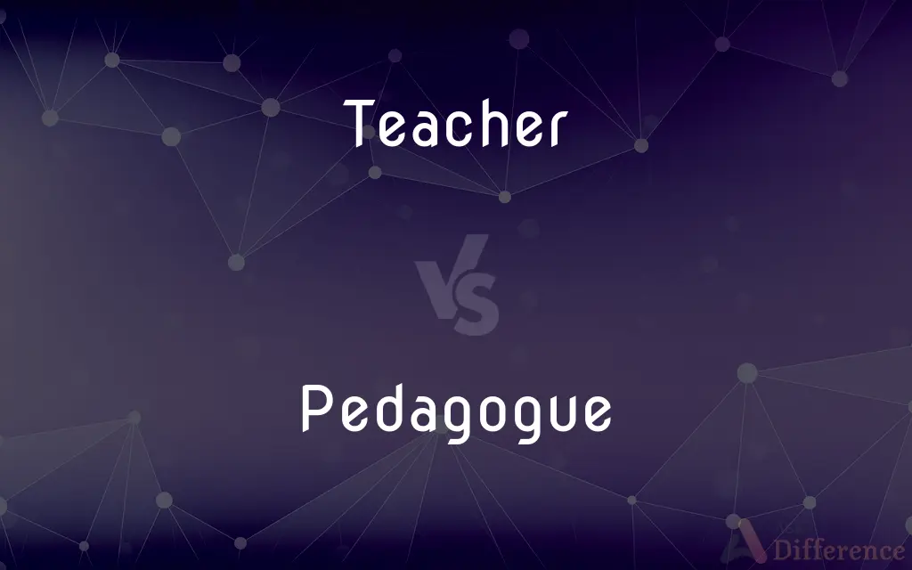 Teacher vs. Pedagogue — What's the Difference?