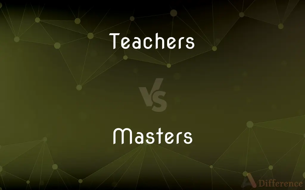 Teachers vs. Masters — What's the Difference?