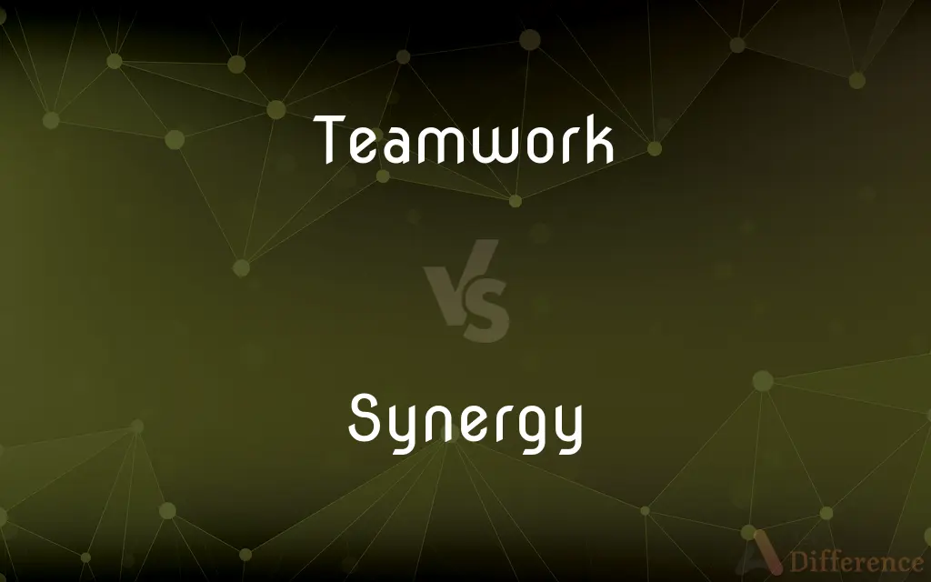 Teamwork vs. Synergy — What's the Difference?