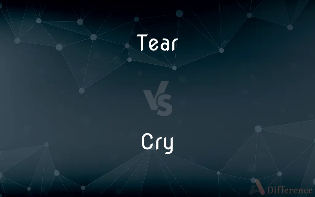 Tear vs. Cry — What's the Difference?