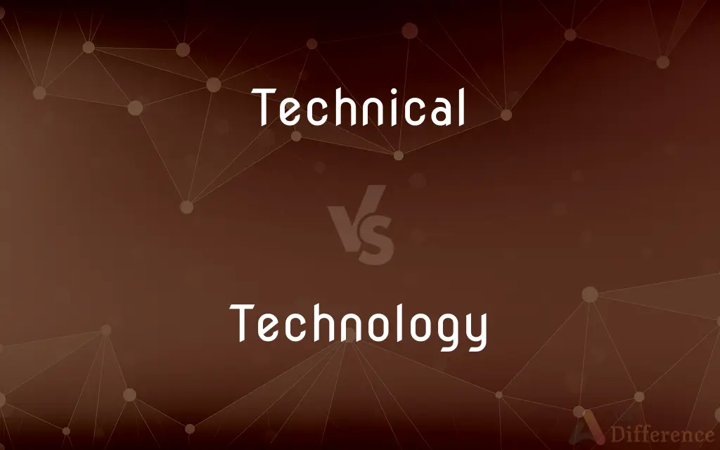 Technical vs. Technology — What's the Difference?