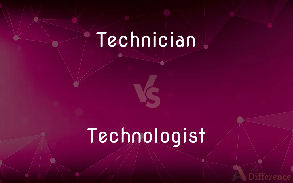 Technician vs. Technologist — What's the Difference?