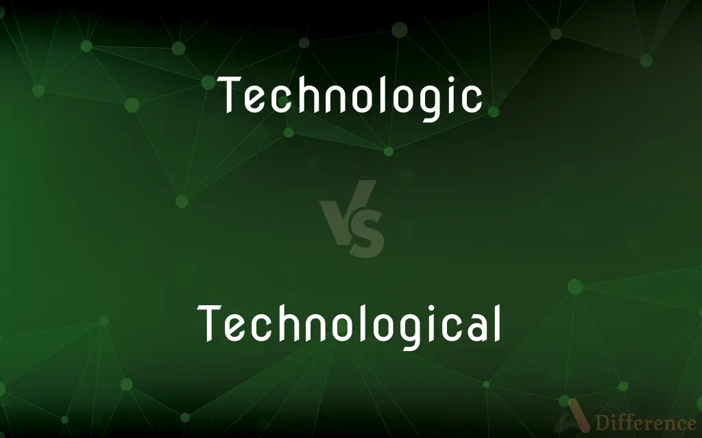 Technologic vs. Technological — What's the Difference?