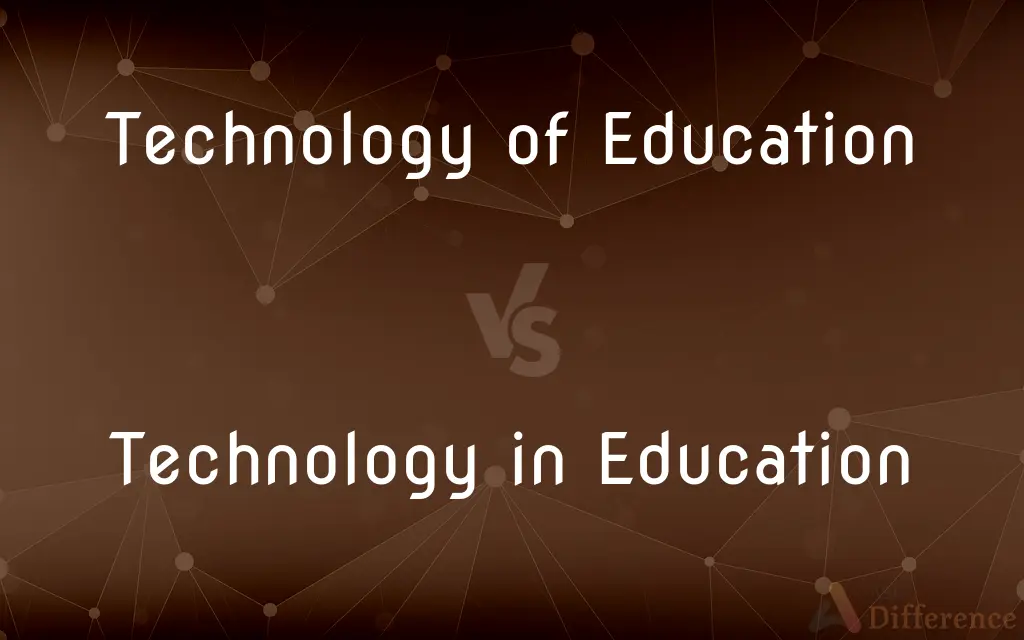 Technology of Education vs. Technology in Education — What's the Difference?