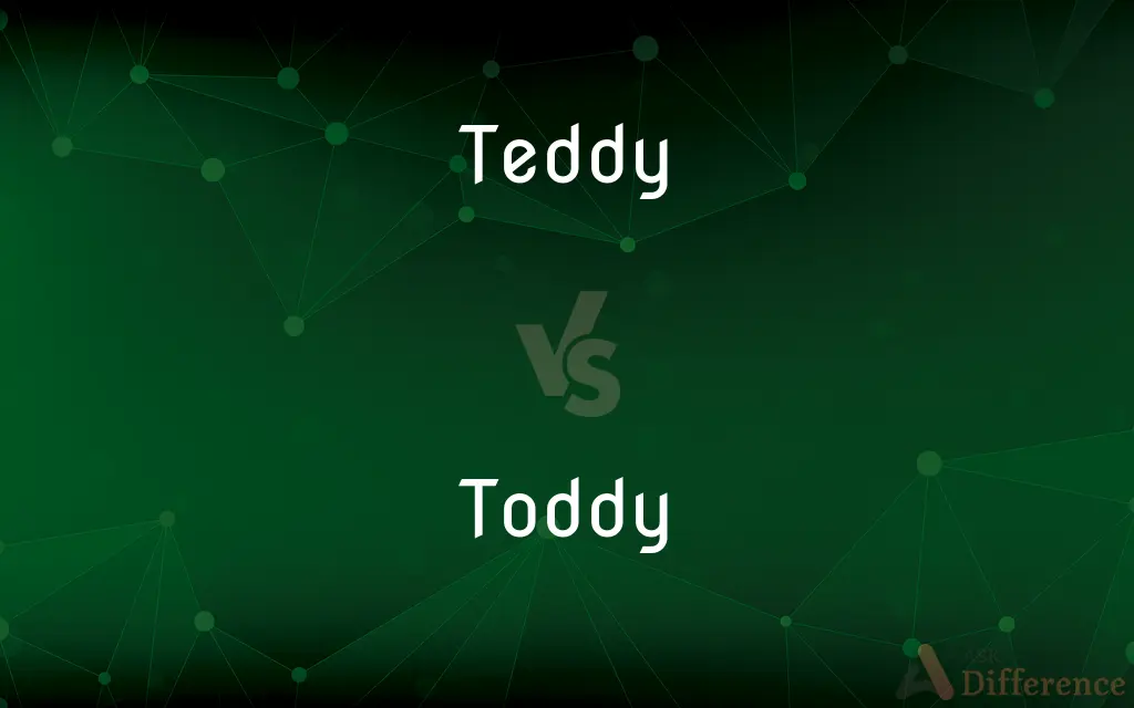 Teddy vs. Toddy — What's the Difference?