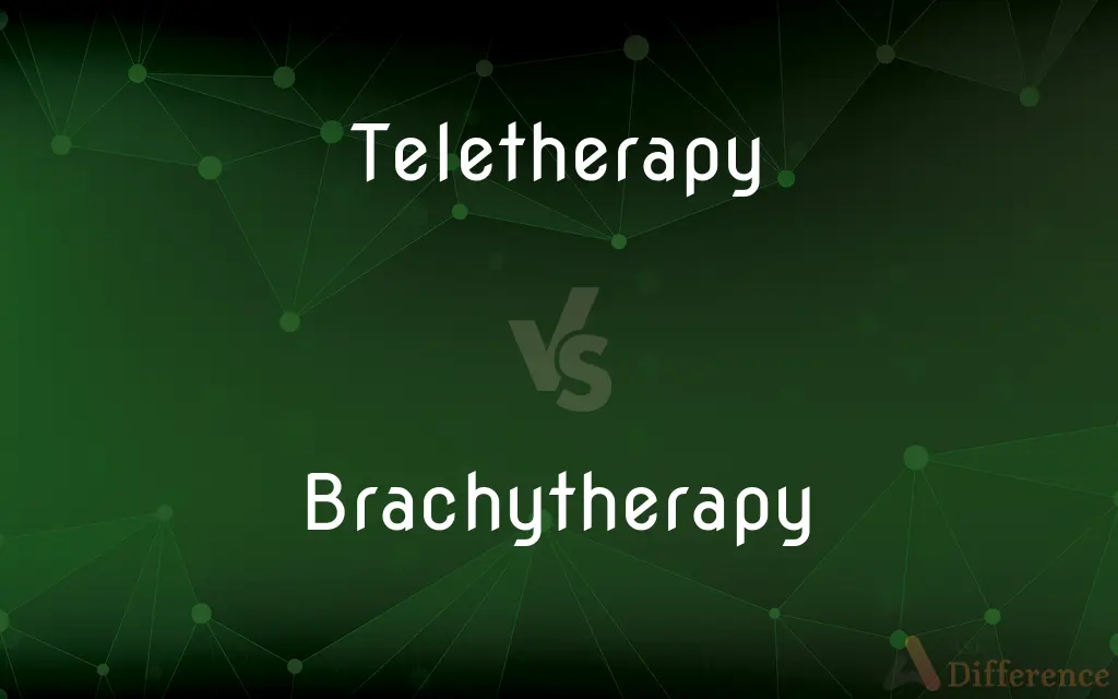 Teletherapy vs. Brachytherapy — What's the Difference?