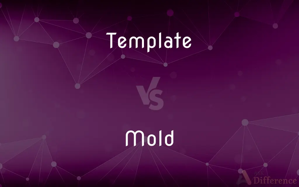 Template vs. Mold — What's the Difference?