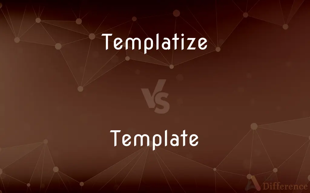 Templatize vs. Template — Which is Correct Spelling?