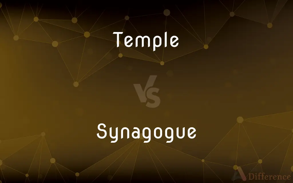 Temple vs. Synagogue — What's the Difference?