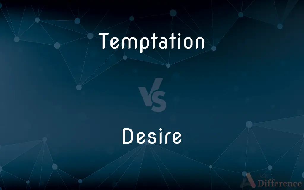 Temptation vs. Desire — What's the Difference?