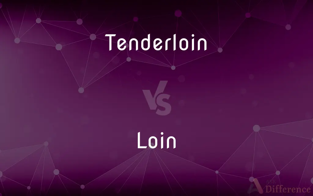 Tenderloin vs. Loin — What's the Difference?
