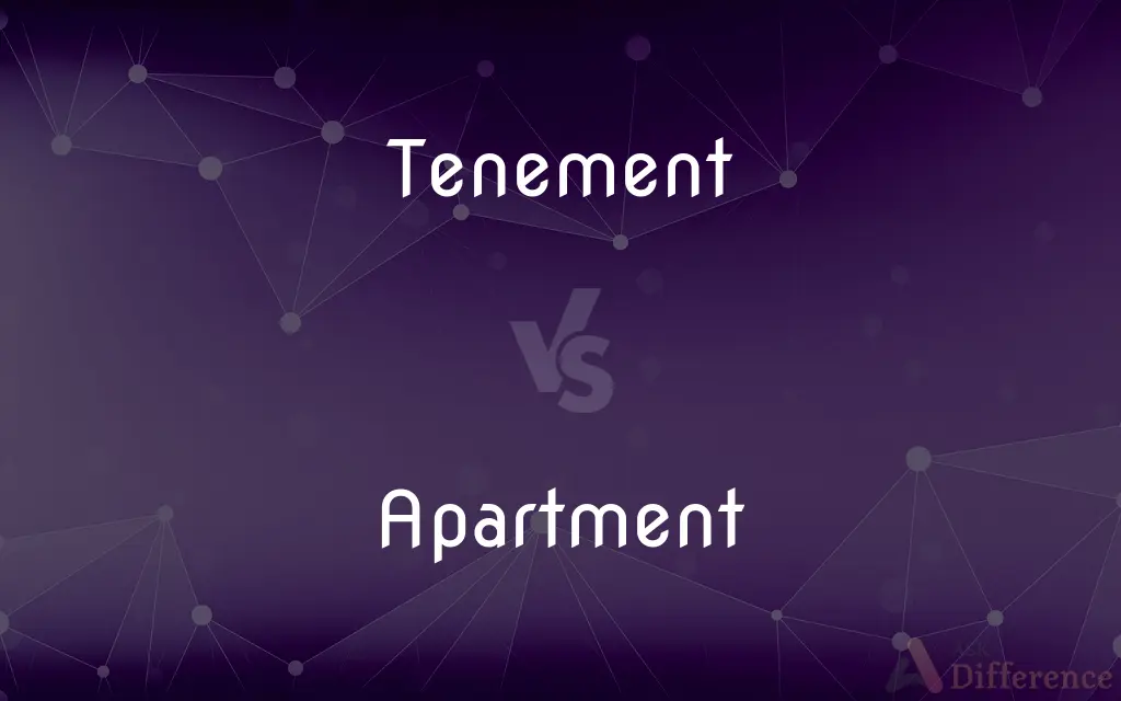Tenement vs. Apartment — What's the Difference?