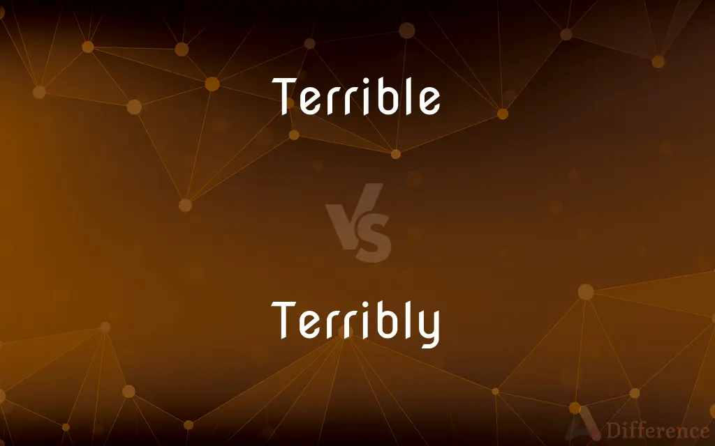 Terrible vs. Terribly — What's the Difference?