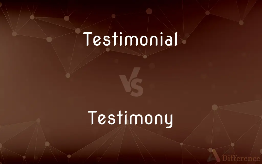 Testimonial vs. Testimony — What's the Difference?