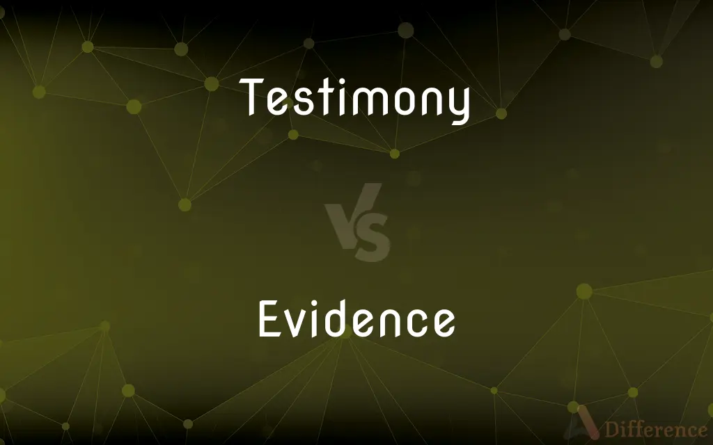 Testimony vs. Evidence — What's the Difference?