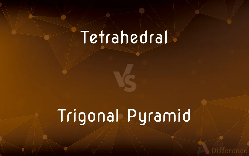 Tetrahedral vs. Trigonal Pyramid — What's the Difference?