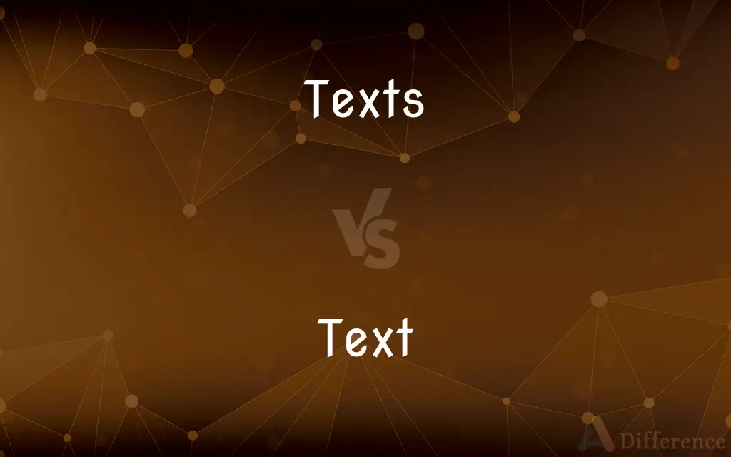 Texts vs. Text — What's the Difference?