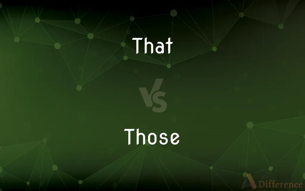 That vs. Those — What's the Difference?