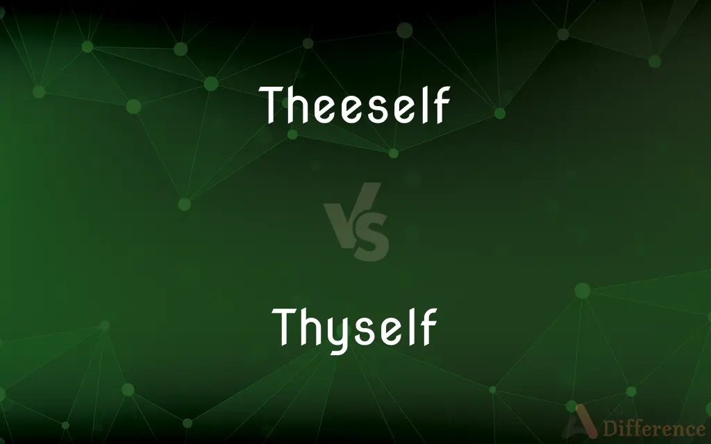 Theeself vs. Thyself — What's the Difference?