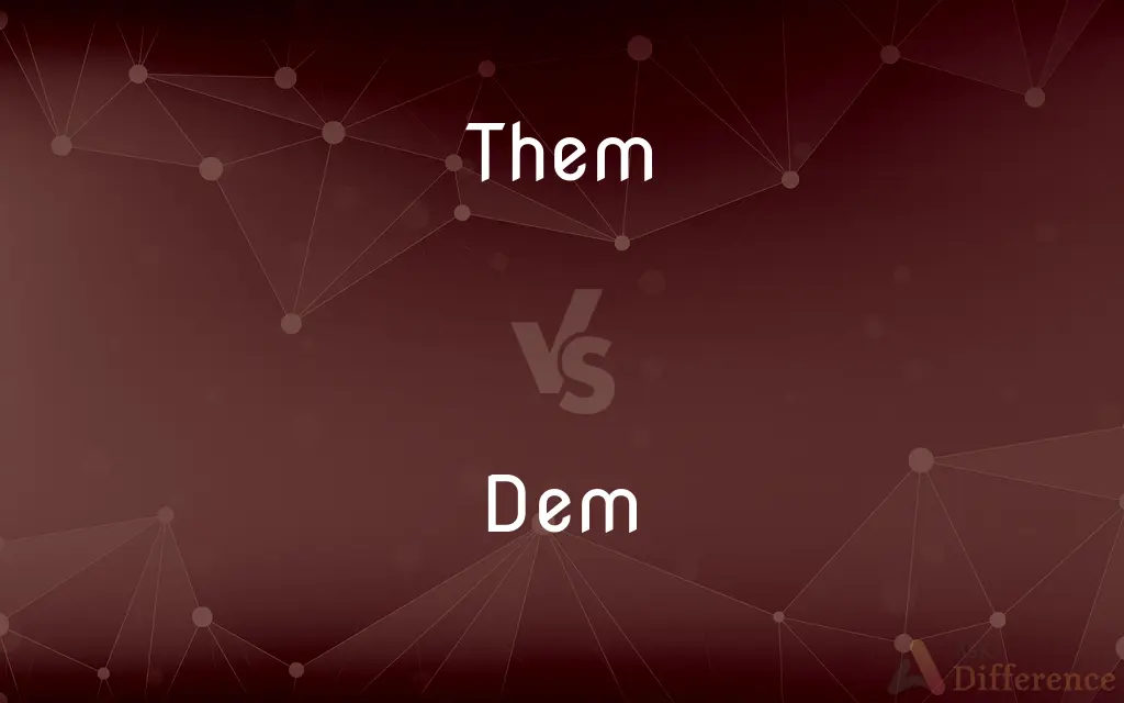 Them vs. Dem — What's the Difference?