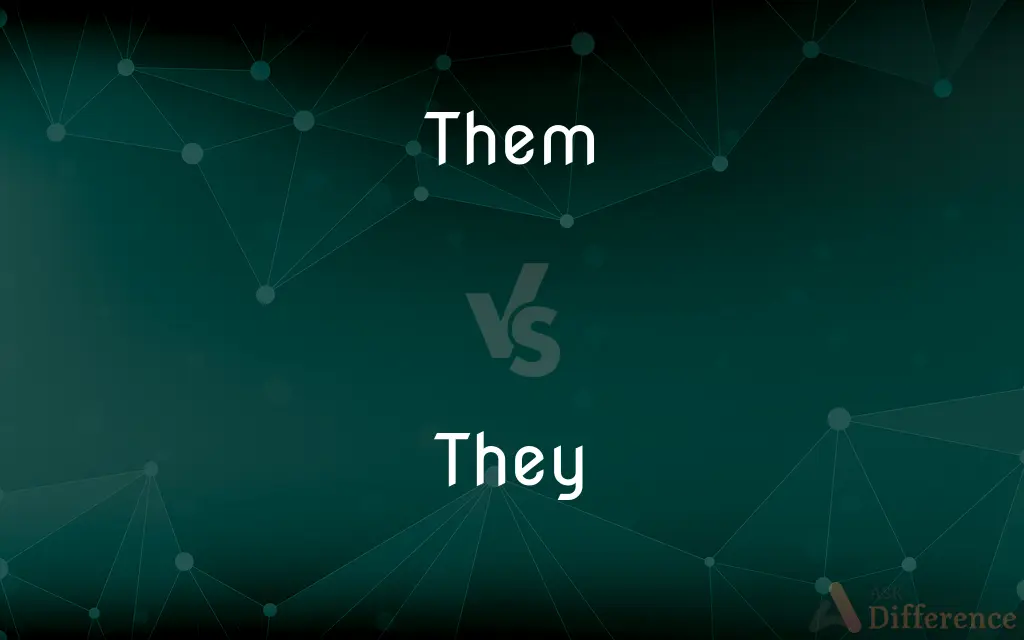 Them vs. They — What's the Difference?