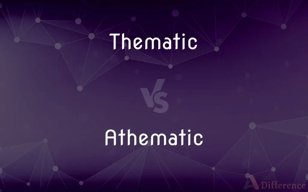 Thematic vs. Athematic — What's the Difference?