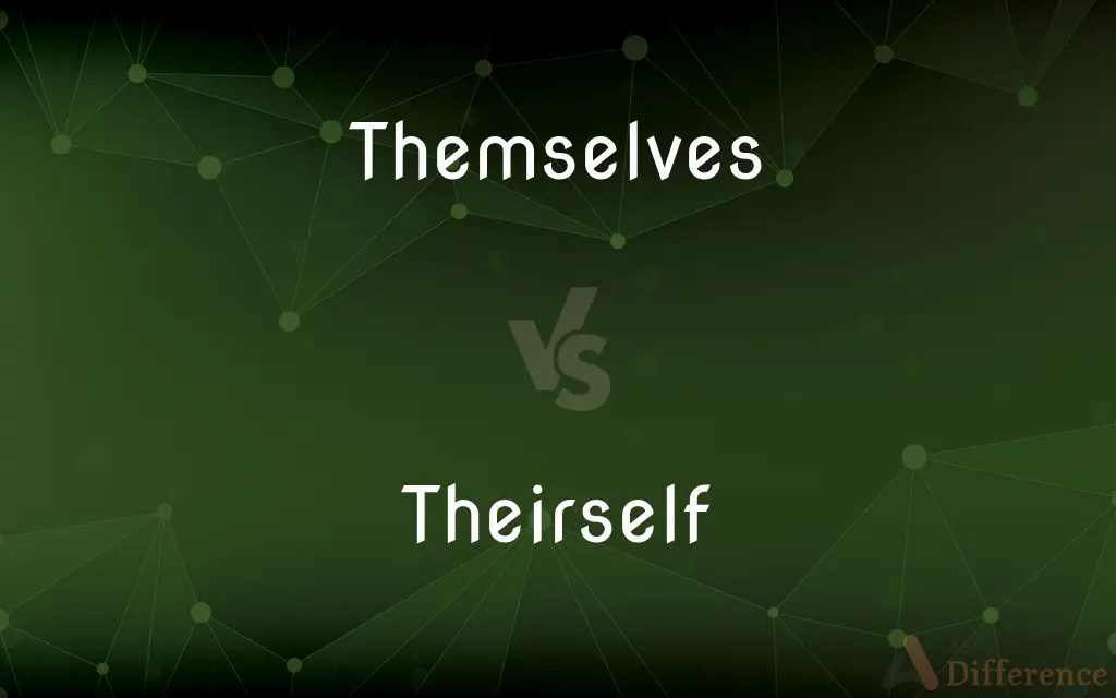 Themselves vs. Theirself — What's the Difference?