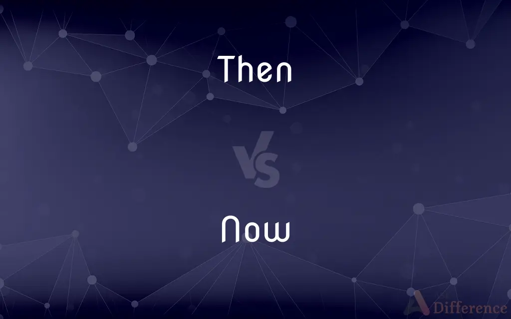 Then vs. Now — What's the Difference?