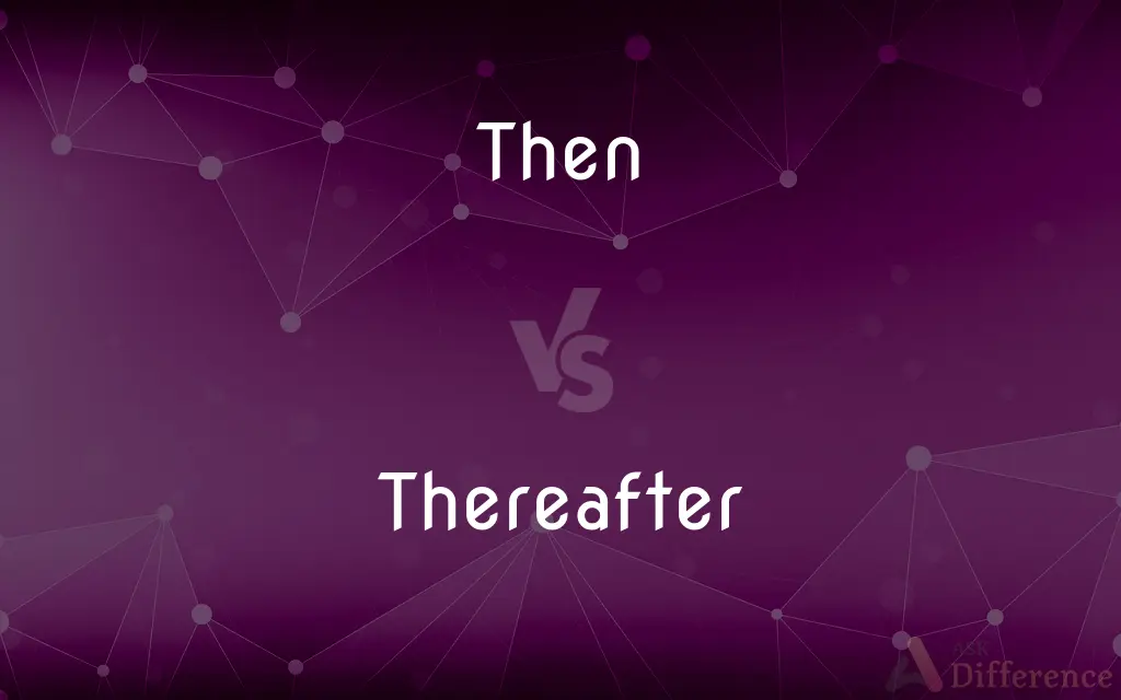 Then vs. Thereafter — What's the Difference?