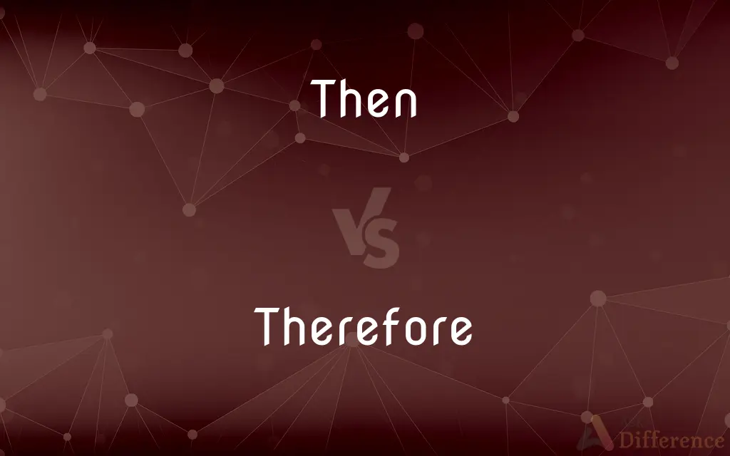 Then vs. Therefore — What's the Difference?