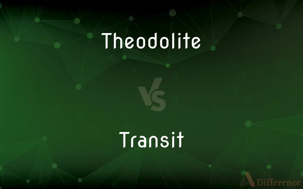 Theodolite vs. Transit — What's the Difference?