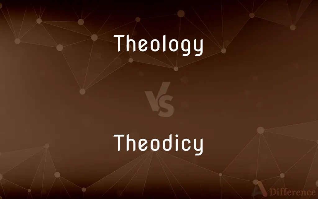 Theology vs. Theodicy — What's the Difference?