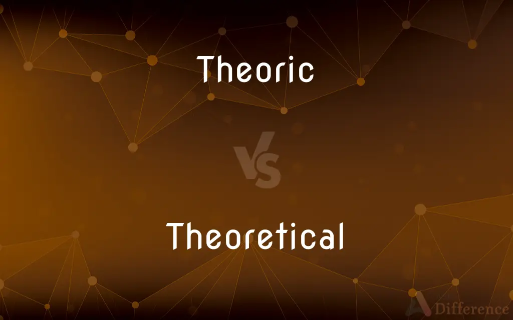 Theoric vs. Theoretical — What's the Difference?