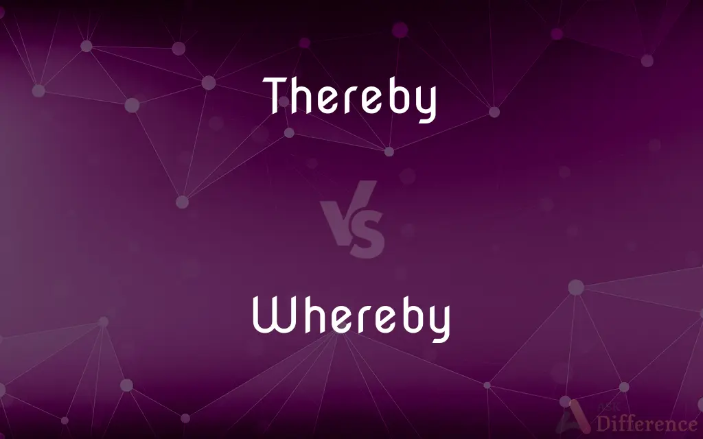 Thereby vs. Whereby — What's the Difference?