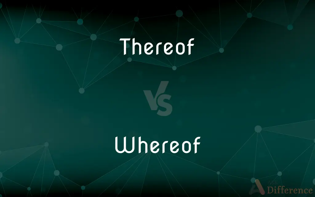 Thereof vs. Whereof — Which is Correct Spelling?