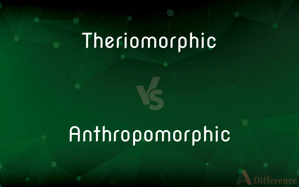 Theriomorphic vs. Anthropomorphic — What's the Difference?