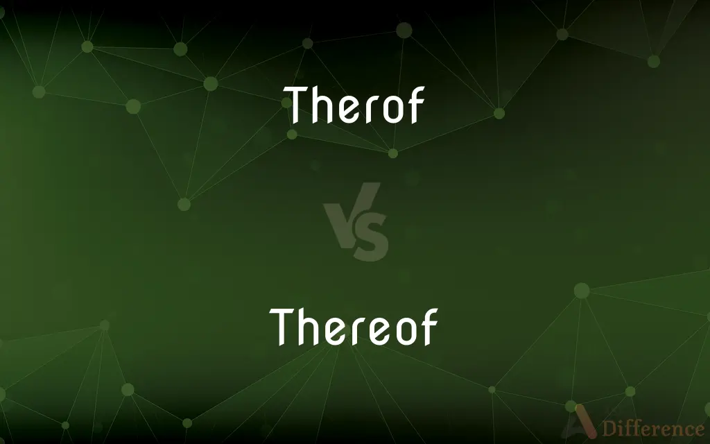 Therof vs. Thereof — What's the Difference?