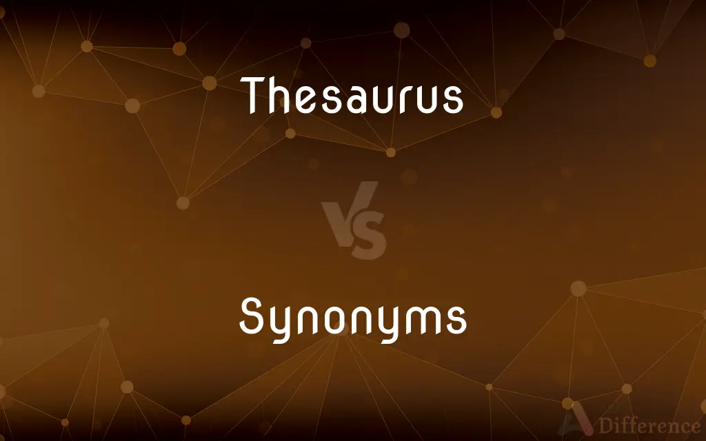 Thesaurus vs. Synonyms — What's the Difference?