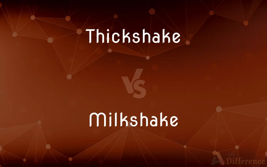 Thickshake vs. Milkshake — What's the Difference?