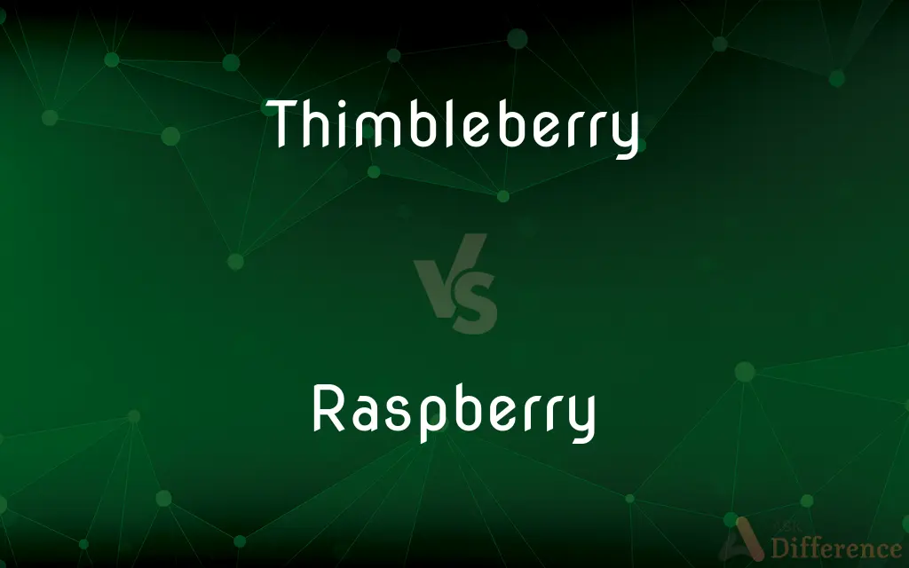 Thimbleberry vs. Raspberry — What's the Difference?