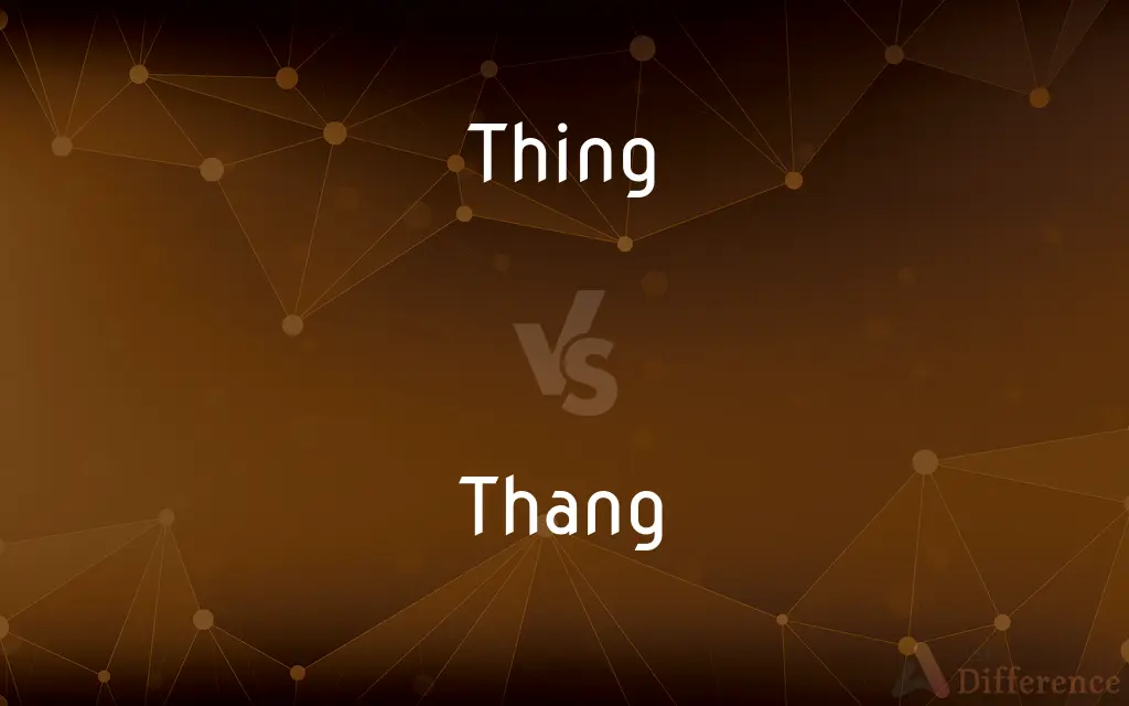 Thing vs. Thang — What's the Difference?