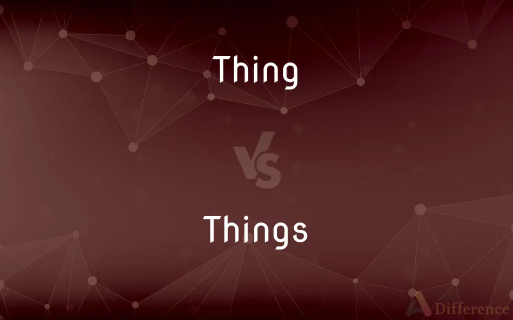 Thing vs. Things — What's the Difference?