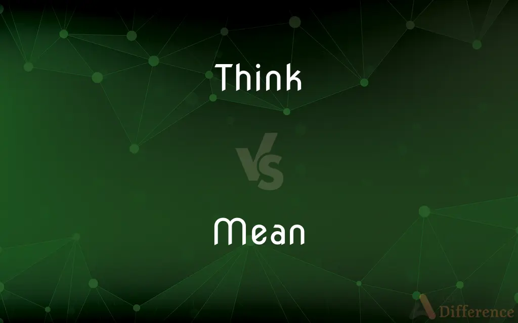 Think vs. Mean — What's the Difference?
