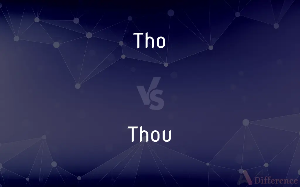 Tho vs. Thou — What's the Difference?