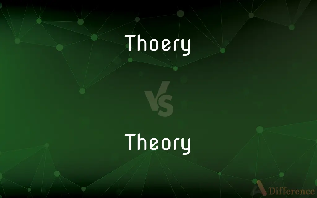 Thoery vs. Theory — Which is Correct Spelling?