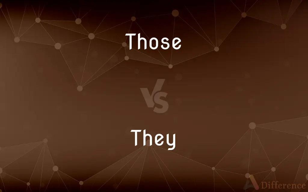 Those vs. They — What's the Difference?