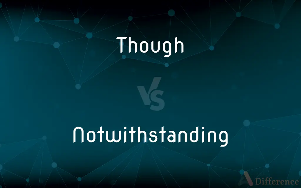 Though vs. Notwithstanding