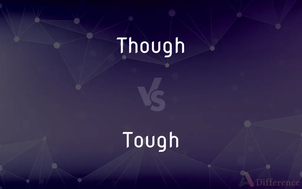 Though vs. Tough — What's the Difference?