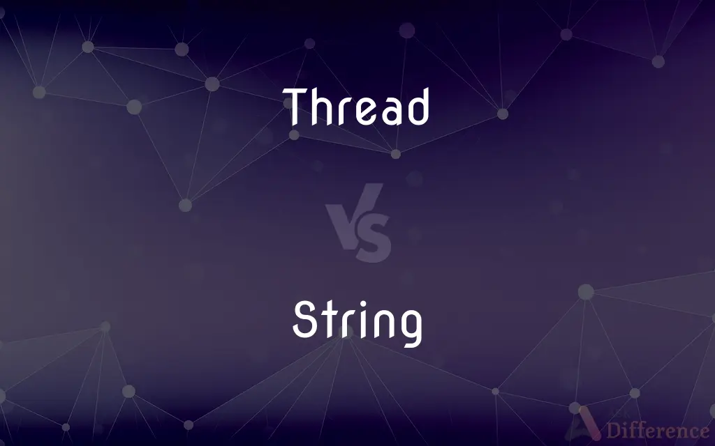 Thread vs. String — What's the Difference?